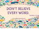 Don't Believe Every Word