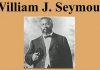 William Seymour, The Catalyst of Pentecost and The Man Behind Azuza Street Revival