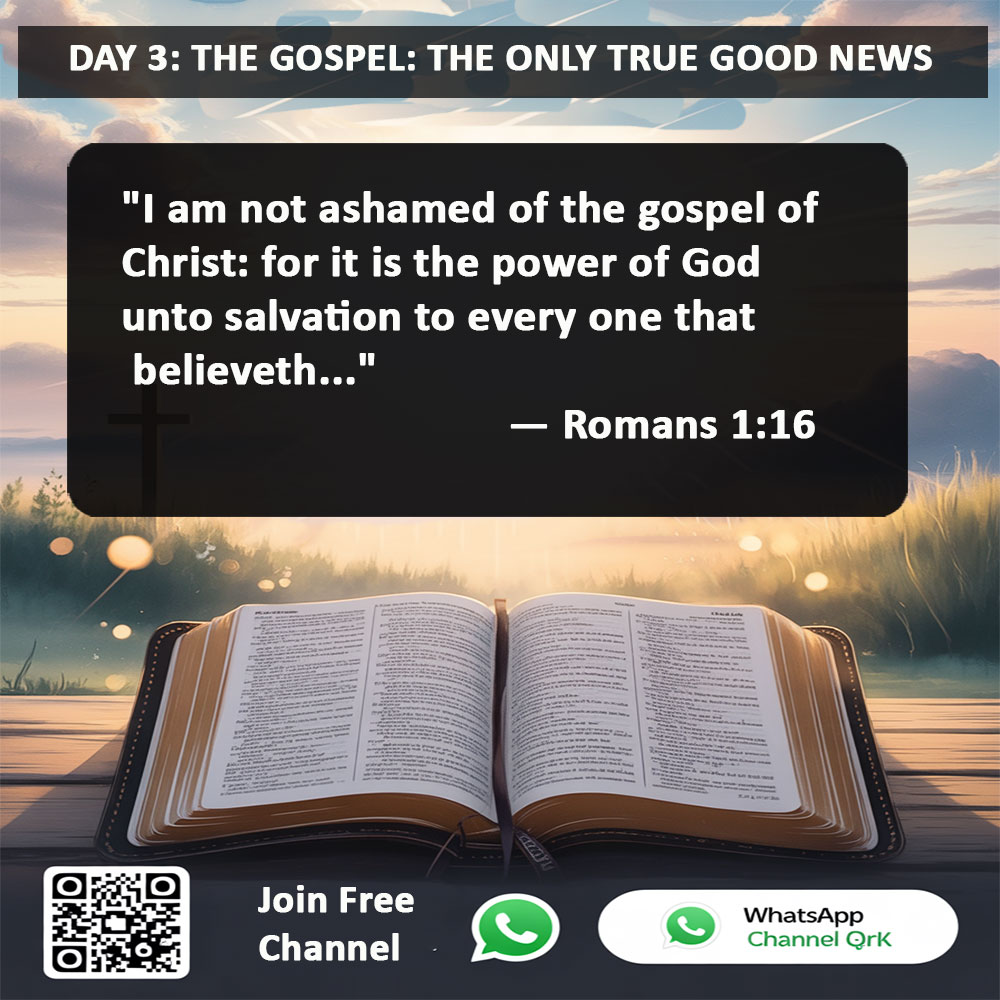 Day 3 — The Gospel: The Only True Good News