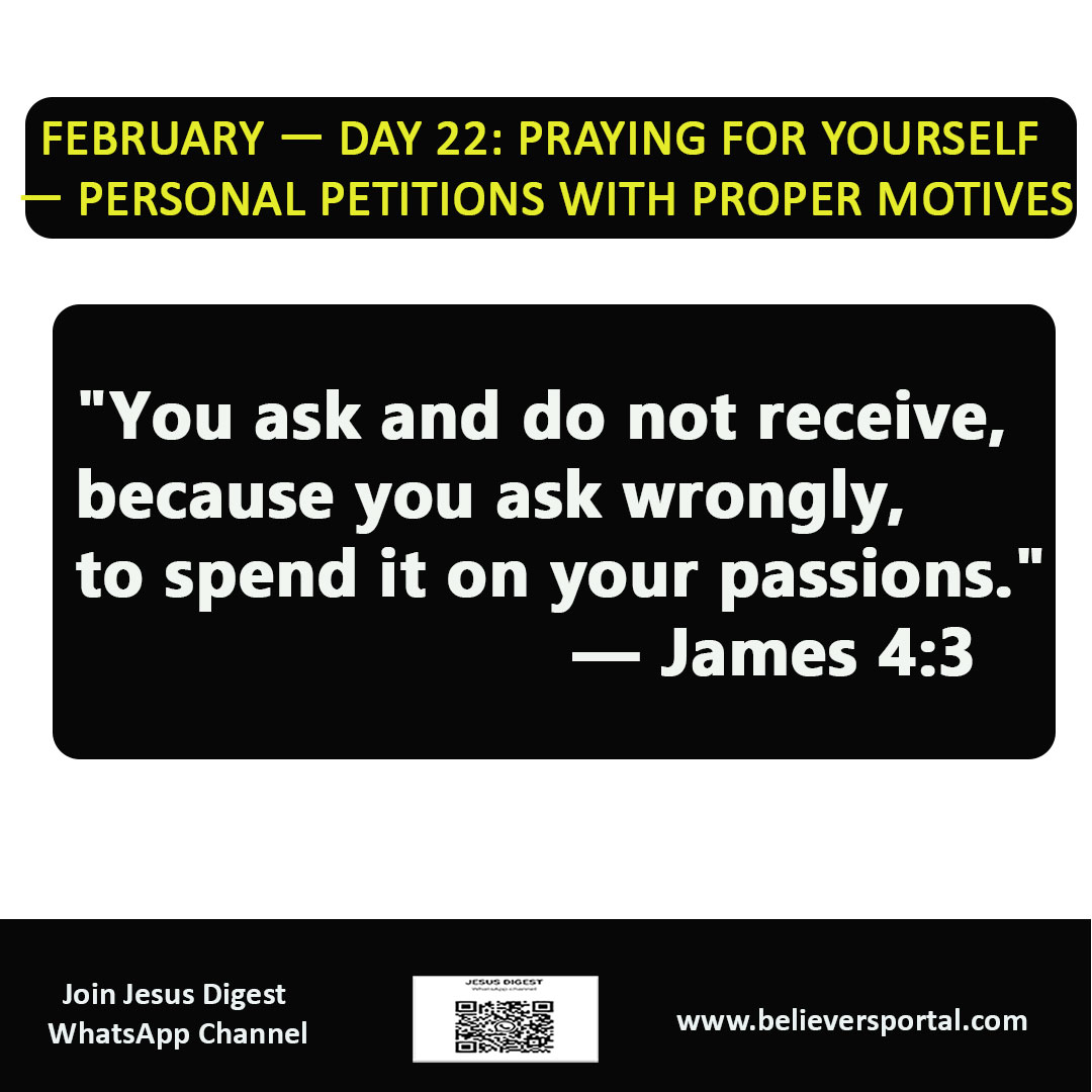 Day 22: Praying for Yourself: Personal Petitions with Proper Motives | JD Devotional