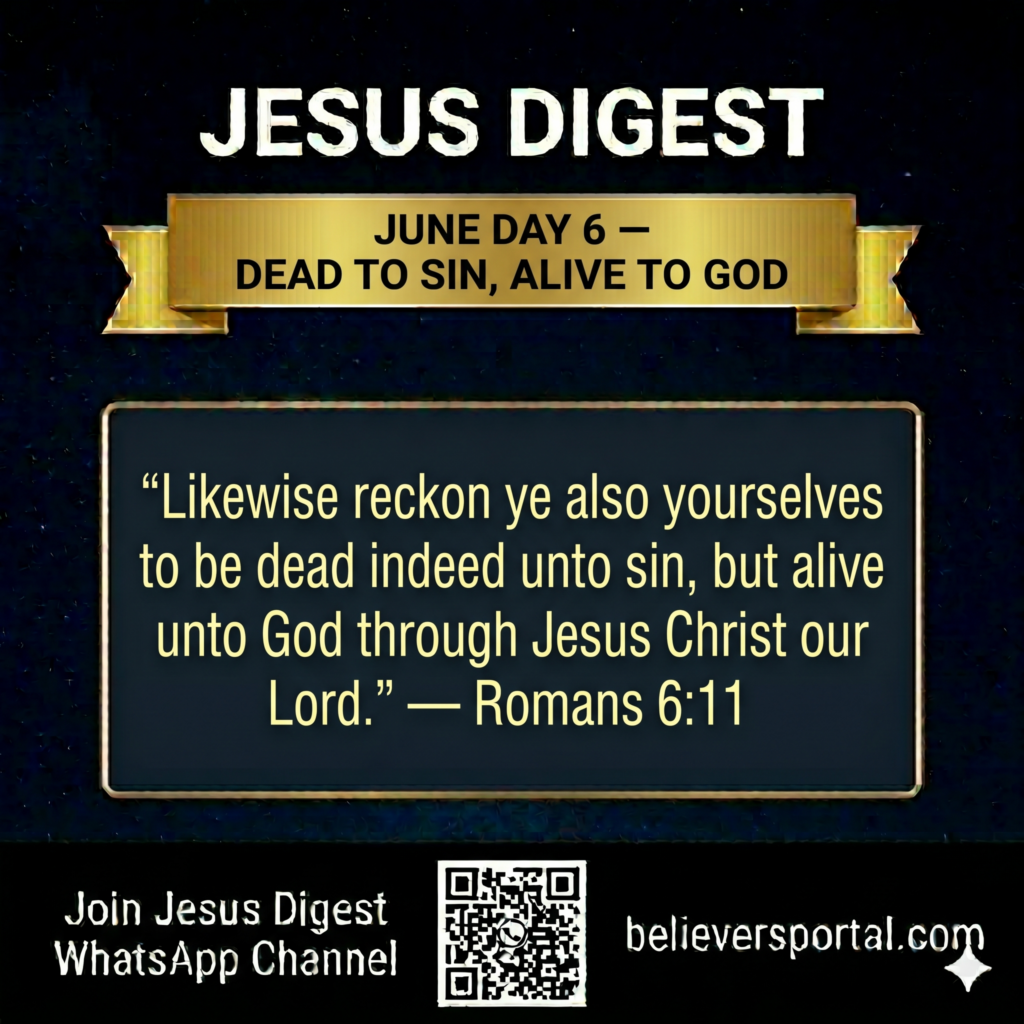Day 6 — Dead to Sin, Alive to God